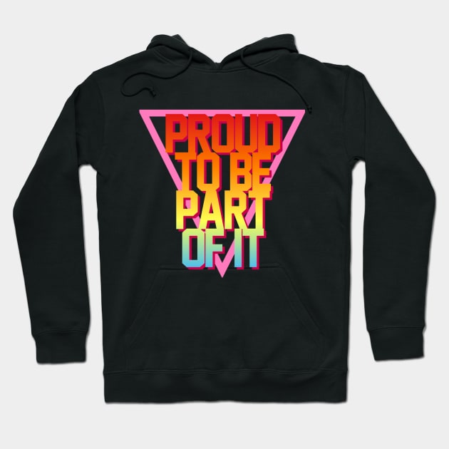 Proud To Be Part Of It Hoodie by mareescatharsis